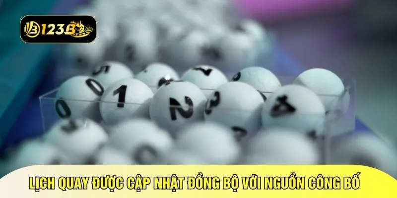 Lịch quay được cập nhật đồng bộ với nguồn công bố 