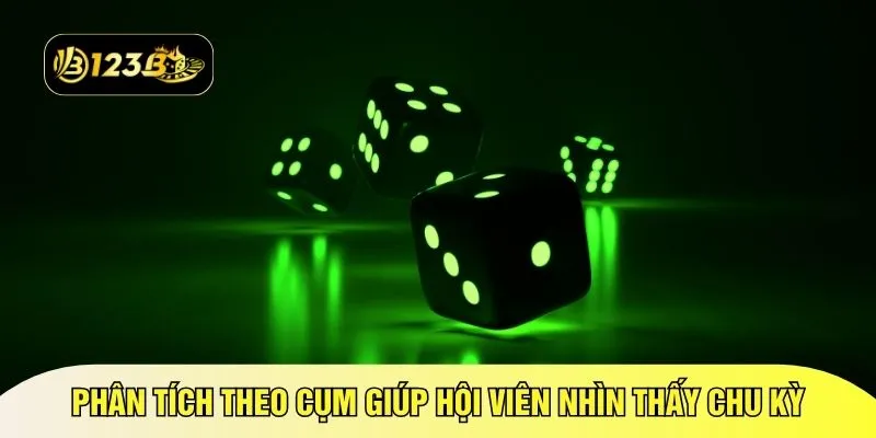 Phân tích theo cụm giúp hội viên nhìn thấy chu kỳ