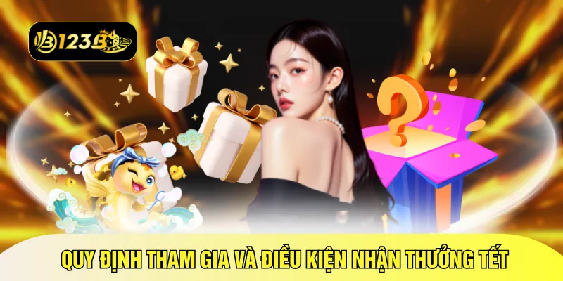 Quy định tham gia và điều kiện nhận thưởng tết